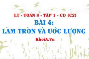 Cách làm tròn số với độ chính xác cho trước và cách ước lượng kết quả? Toán 7 bài 4 c2cd1